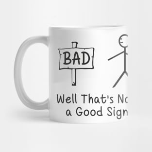 Well That's Not a Good Sign Mug